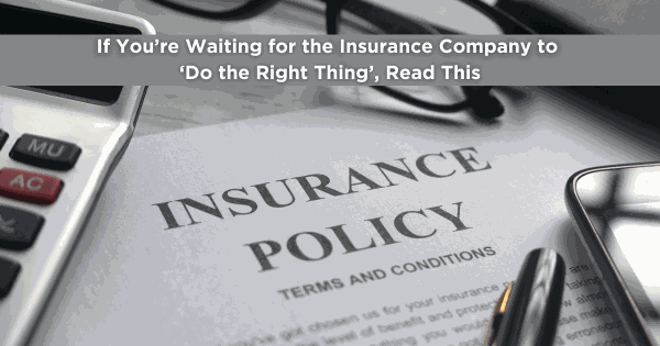 Insurance policy terms and conditions document with the headline "If You're Waiting for the Insurance Company to 'Do the Right Thing,' Read This"