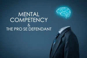 Mental Competency Pro Se Defendant