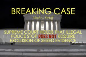 Utah v. Strieff Illegal Police Conduct