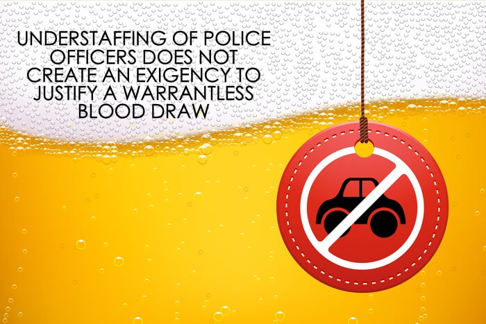 Exigent Circumstances Warrantless Blood Draw