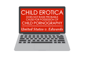 Child Erotica Defense Attorney Fort Worth