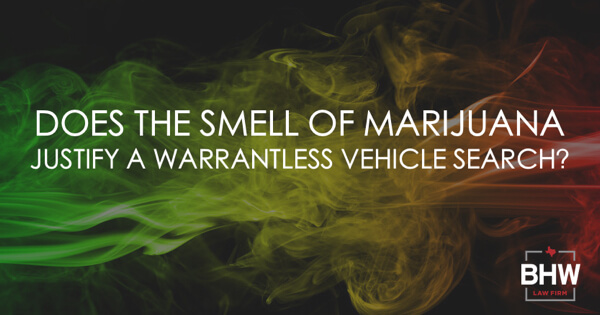 Marijuana Smell Warrantless Search Texas