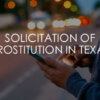 Solicitation Prostitution Sting Texas