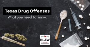Texas drug offenses guide showing marijuana, pills, and drug paraphernalia with HLAW Law Firm logo.