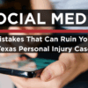 Person using smartphone with text overlay: “Social Media Mistakes That Can Ruin Your Texas Personal Injury Case”