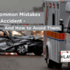 Damaged car after highway accident with ambulance on scene — highlighting common mistakes to avoid after a car crash.