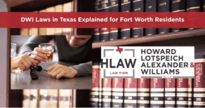 Fort Worth DWI attorney explains Texas DWI laws–Howard Lotspeich Alexander & Williams PLLC logo, legal books and man with whiskey